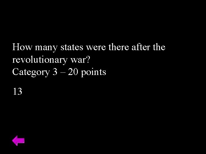 How many states were there after the revolutionary war? Category 3 – 20 points