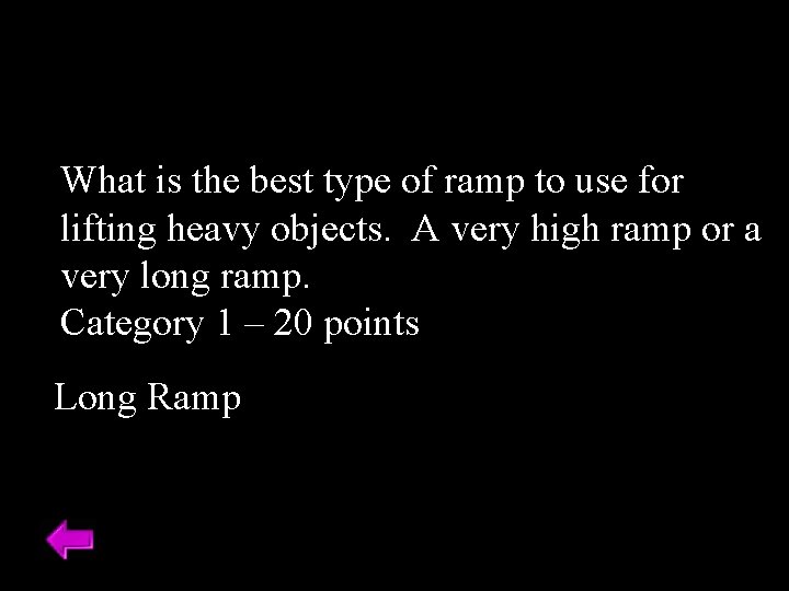 What is the best type of ramp to use for lifting heavy objects. A