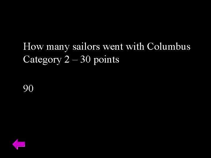 How many sailors went with Columbus Category 2 – 30 points 90 