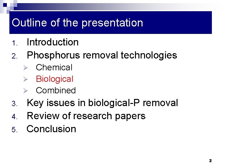 Outline of the presentation 1. 2. Introduction Phosphorus removal technologies Chemical Ø Biological Ø