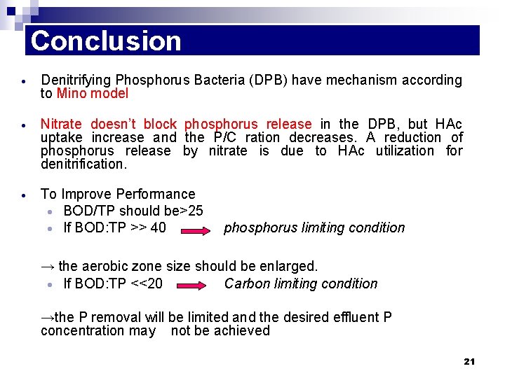 Conclusion Denitrifying Phosphorus Bacteria (DPB) have mechanism according to Mino model Nitrate doesn’t block