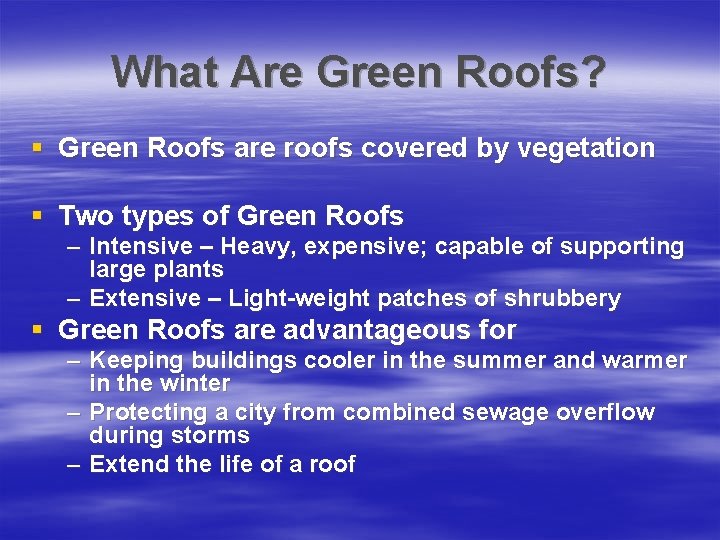 What Are Green Roofs? § Green Roofs are roofs covered by vegetation § Two