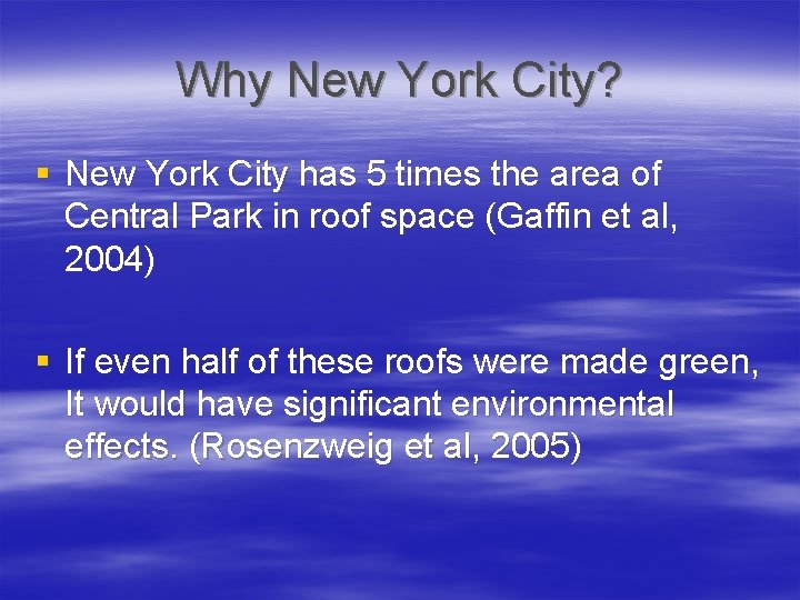 Why New York City? § New York City has 5 times the area of