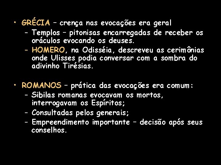  • GRÉCIA – crença nas evocações era geral – Templos – pitonisas encarregadas