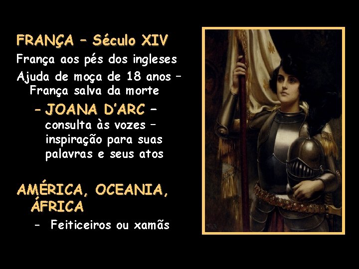 FRANÇA – Século XIV França aos pés dos ingleses Ajuda de moça de 18