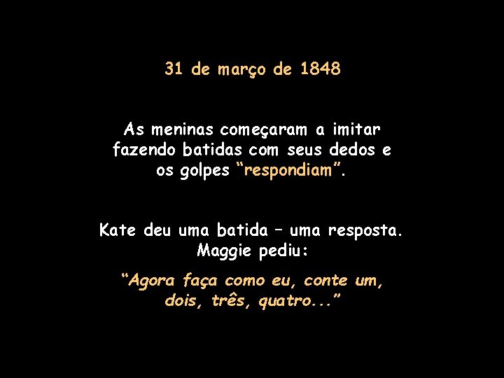 31 de março de 1848 As meninas começaram a imitar fazendo batidas com seus