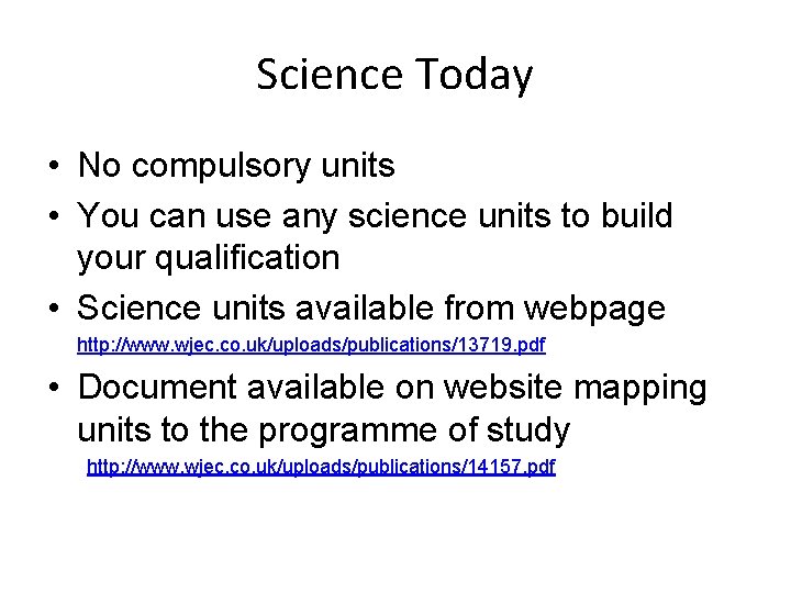 Science Today • No compulsory units • You can use any science units to