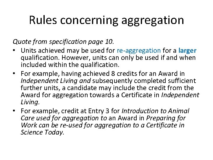 Rules concerning aggregation Quote from specification page 10. • Units achieved may be used