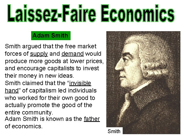 Adam Smith argued that the free market forces of supply and demand would produce