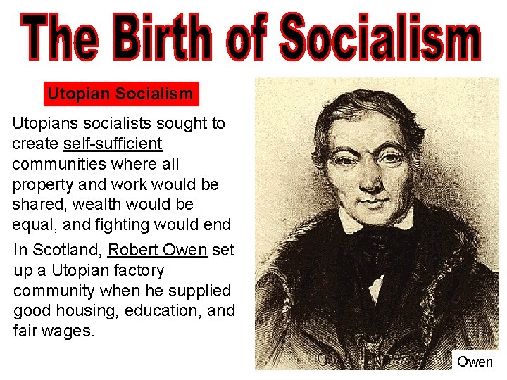 Utopian Socialism Utopians socialists sought to create self-sufficient communities where all property and work