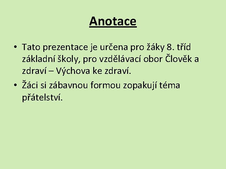 Anotace • Tato prezentace je určena pro žáky 8. tříd základní školy, pro vzdělávací