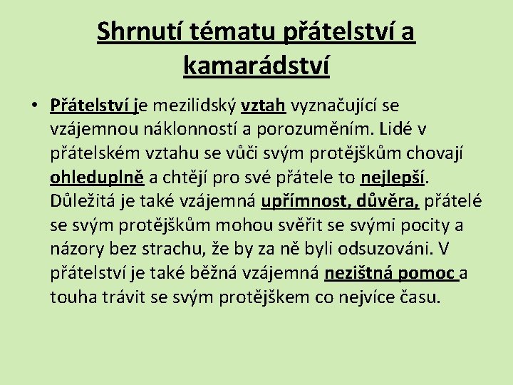 Shrnutí tématu přátelství a kamarádství • Přátelství je mezilidský vztah vyznačující se vzájemnou náklonností