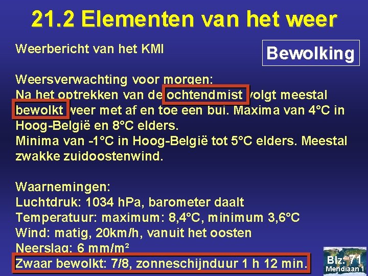 21. 2 Elementen van het weer Weerbericht van het KMI Bewolking Weersverwachting voor morgen: