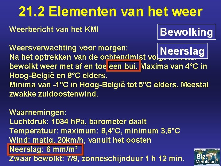 21. 2 Elementen van het weer Weerbericht van het KMI Bewolking Weersverwachting voor morgen: