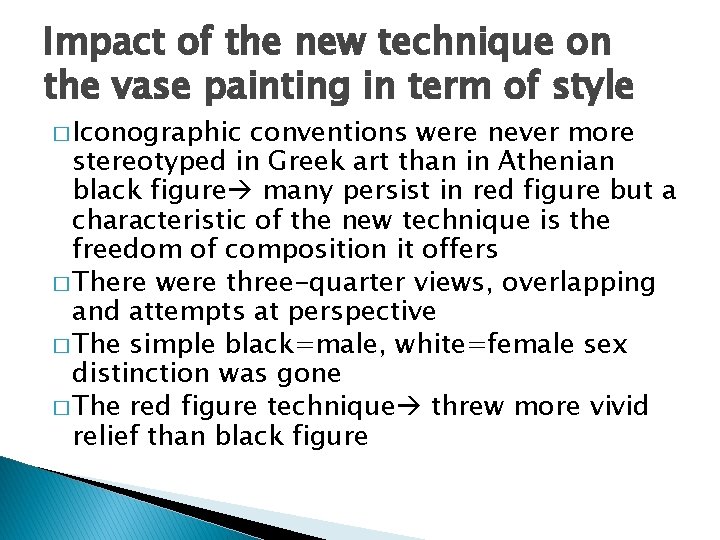 Impact of the new technique on the vase painting in term of style �