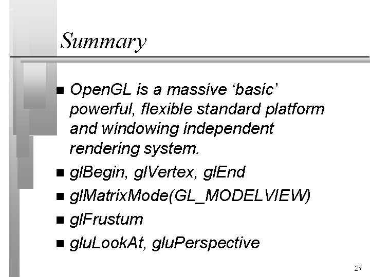 Summary Open. GL is a massive ‘basic’ powerful, flexible standard platform and windowing independent
