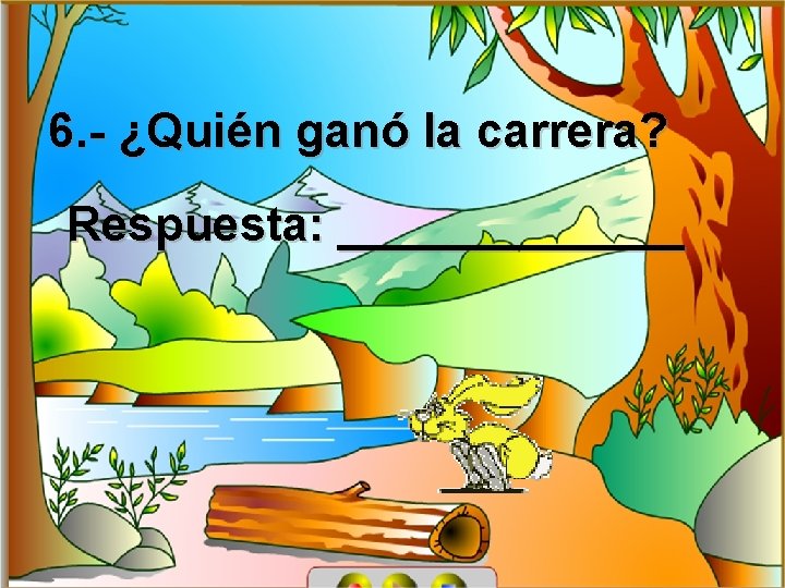 6. - ¿Quién ganó la carrera? Respuesta: _______ 6. - ¿Quién ganó la carrera? Respuesta: _______