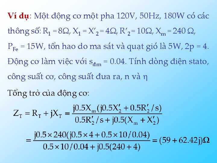 Ví dụ: Một động cơ một pha 120 V, 50 Hz, 180 W có