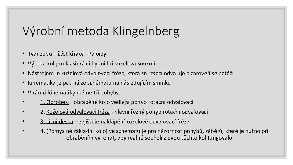 Výrobní metoda Klingelnberg • Tvar zubu – část křivky - Paloidy • Výroba kol