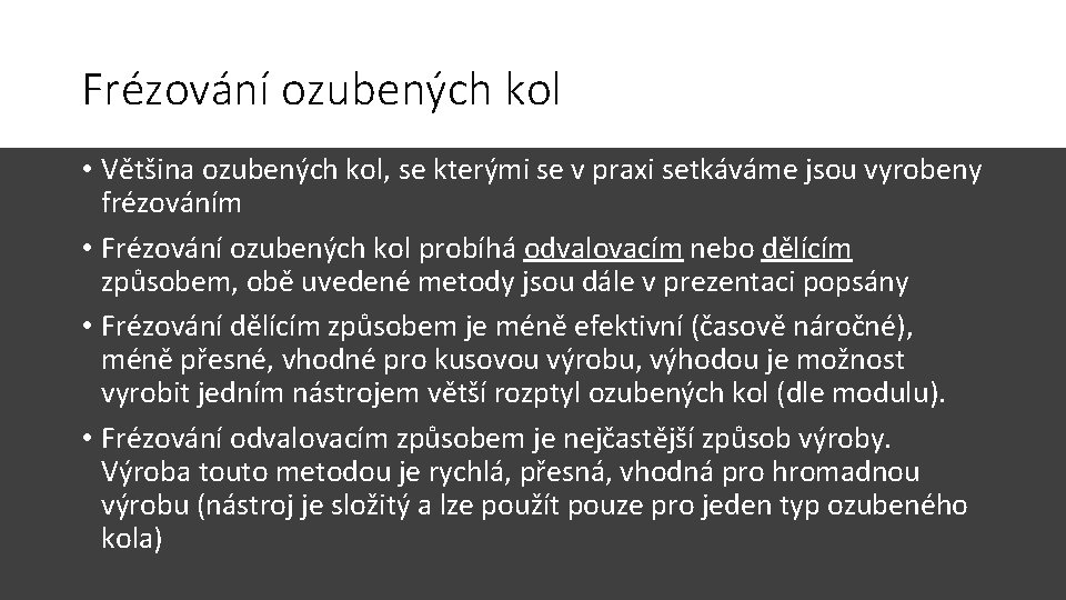 Frézování ozubených kol • Většina ozubených kol, se kterými se v praxi setkáváme jsou