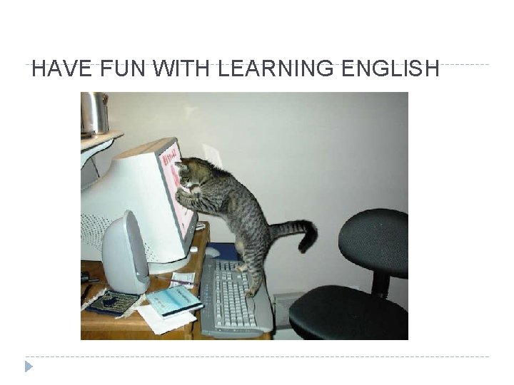 HAVE FUN WITH LEARNING ENGLISH 