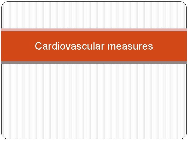 Cardiovascular measures 