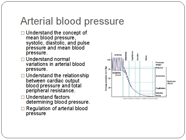 Arterial blood pressure � Understand the concept of mean blood pressure, systolic, diastolic, and