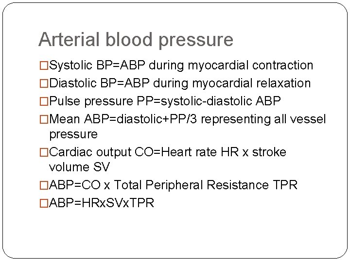 Arterial blood pressure �Systolic BP=ABP during myocardial contraction �Diastolic BP=ABP during myocardial relaxation �Pulse