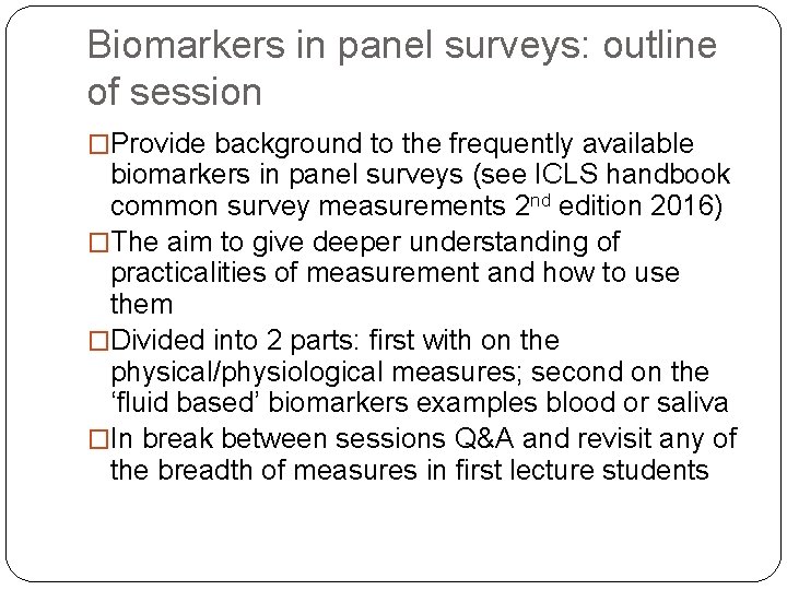 Biomarkers in panel surveys: outline of session �Provide background to the frequently available biomarkers