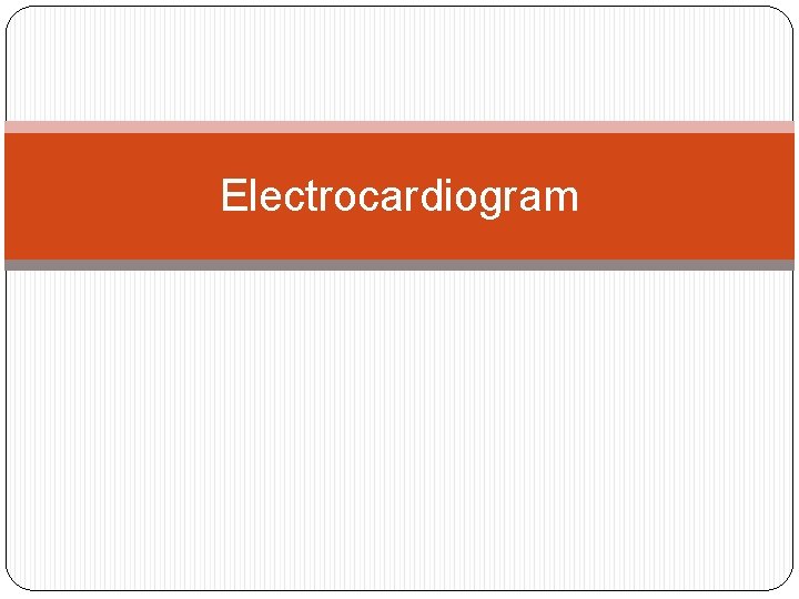 Electrocardiogram 