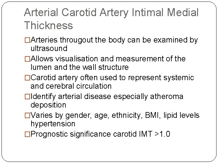 Arterial Carotid Artery Intimal Medial Thickness �Arteries througout the body can be examined by
