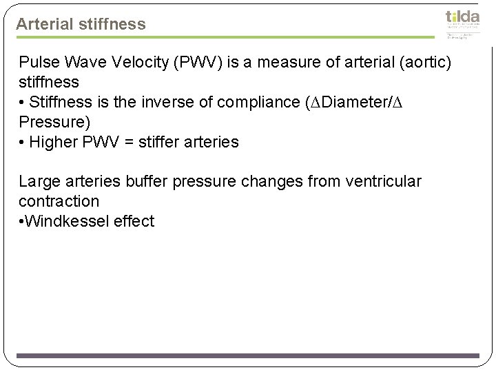 Arterial stiffness Pulse Wave Velocity (PWV) is a measure of arterial (aortic) stiffness •