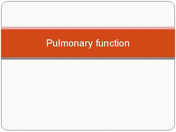 Pulmonary function 