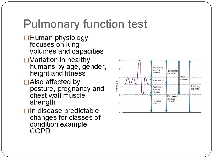 Pulmonary function test � Human physiology focuses on lung volumes and capacities � Variation