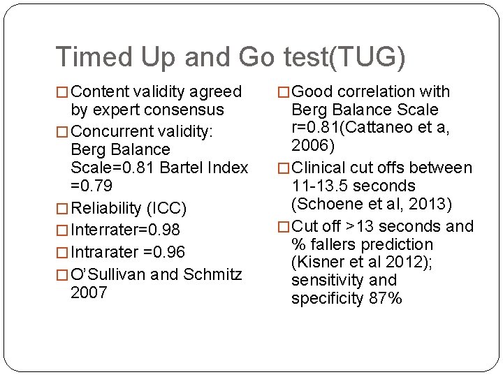 Timed Up and Go test(TUG) � Content validity agreed by expert consensus � Concurrent