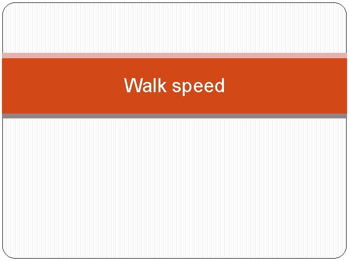 Walk speed 