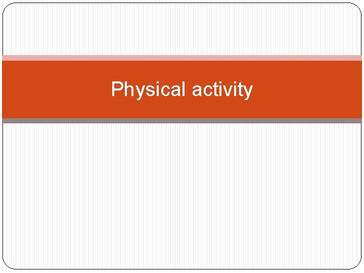 Physical activity 