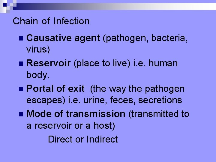 Chain of Infection Causative agent (pathogen, bacteria, virus) n Reservoir (place to live) i.