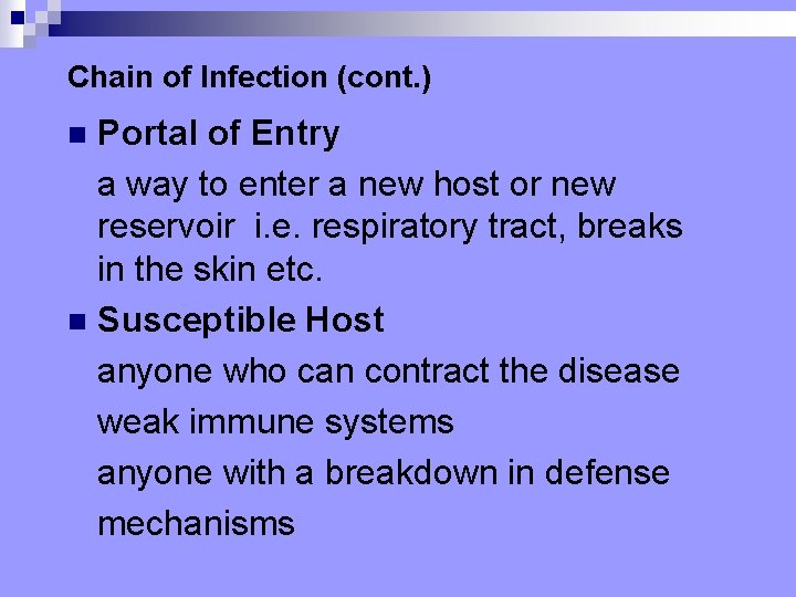 Chain of Infection (cont. ) Portal of Entry a way to enter a new