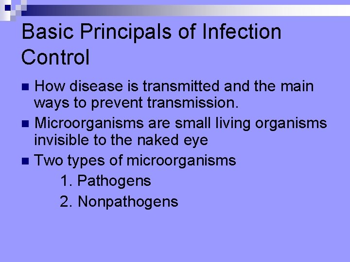 Basic Principals of Infection Control How disease is transmitted and the main ways to