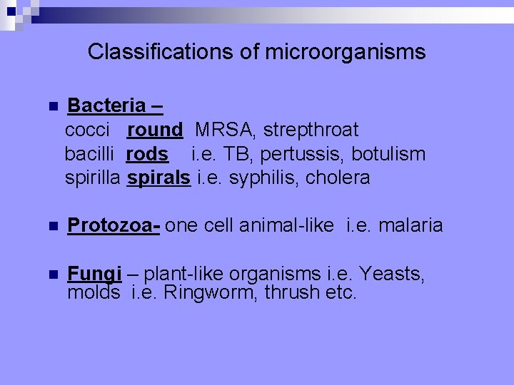 Classifications of microorganisms n Bacteria – cocci round MRSA, strepthroat bacilli rods i. e.