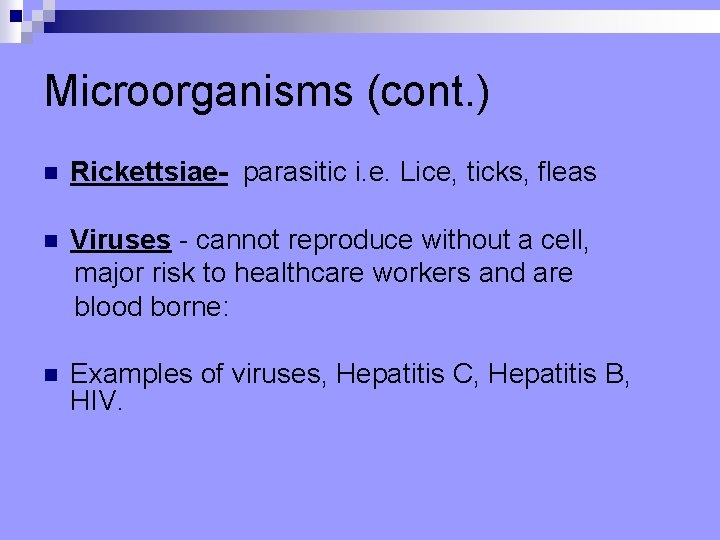 Microorganisms (cont. ) n Rickettsiae- parasitic i. e. Lice, ticks, fleas n Viruses -