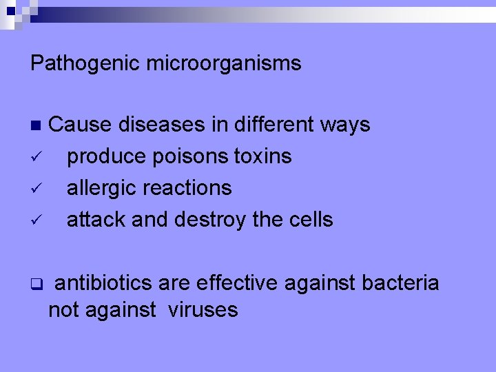Pathogenic microorganisms Cause diseases in different ways ü produce poisons toxins ü allergic reactions