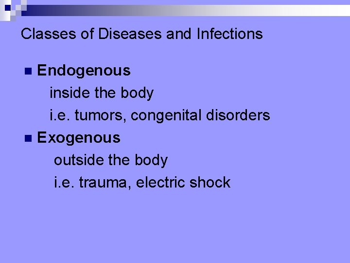 Classes of Diseases and Infections Endogenous inside the body i. e. tumors, congenital disorders