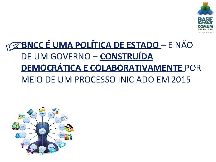 BNCC É UMA POLÍTICA DE ESTADO – E NÃO DE UM GOVERNO – CONSTRUÍDA