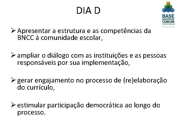 DIA D Ø Apresentar a estrutura e as competências da BNCC à comunidade escolar,