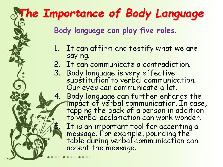 The Importance of Body Language Body language can play five roles. 1. It can