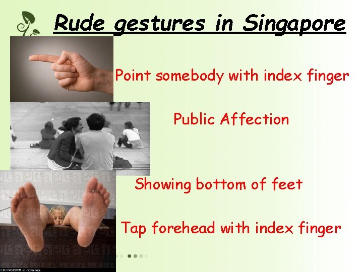 Rude gestures in Singapore Point somebody with index finger Public Affection Showing bottom of