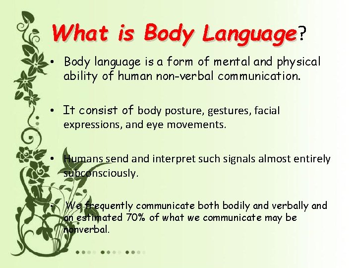 What is Body Language? Language • Body language is a form of mental and