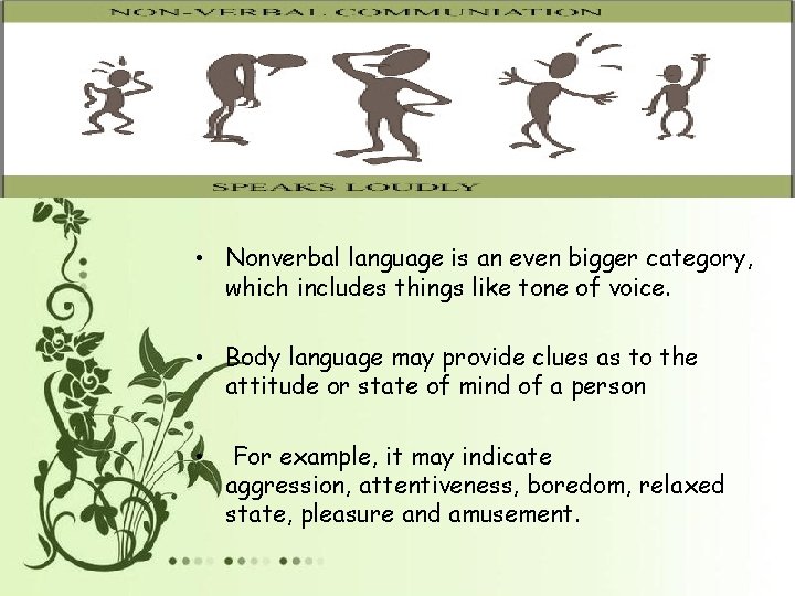  • Nonverbal language is an even bigger category, which includes things like tone